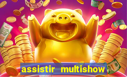 assistir multishow online gratis